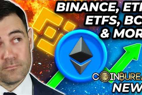 Crypto News: Bullish ETH Updates, ETFs, Binance, BCH &amp; More!