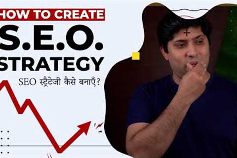 How To Create SEO Strategy for Successful SEO Campaign | 4 Points To Create A Practical SEO Strategy