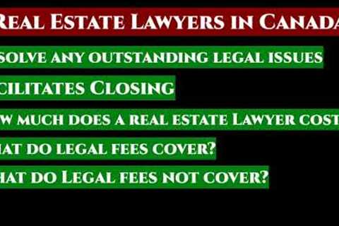 How Much Does A Real Estate Lawyer Cost in Canada? | Do you Need A Real Estate Lawyer in Canada