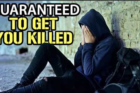 4 Things that are GUARANTEED TO GET YOU KILLED in SHTF