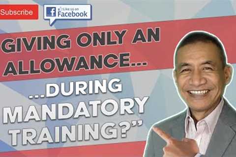 Is it legal to receive only an allowance during training if attending it is mandatory?