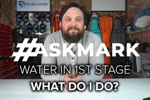 What Do I Do If Water Gets In My First Stage? #askmark