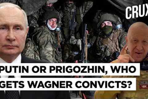 Kremlin Freed Them In January, They Turned On Kremlin In June | What's Next For Wagner Convicts?