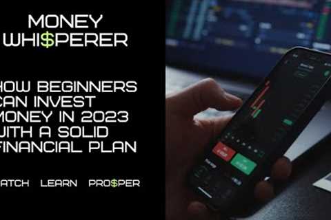 Financial Planning Guide   How Beginners Can Invest Money In 2023 With A Solid Financial Plan
