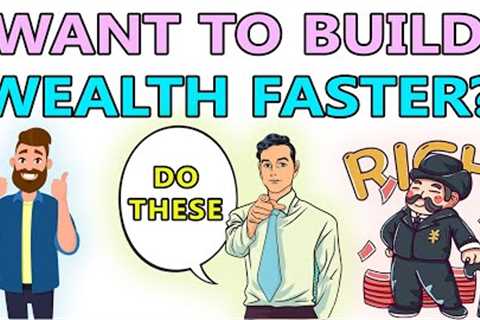 11 Wealth-Building Techniques That Can Help You Build Wealth Faster