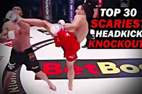 Top 30 Scariest Head Kick Knockouts of All time ( MMA, Muay Thai &amp; Kickboxing )