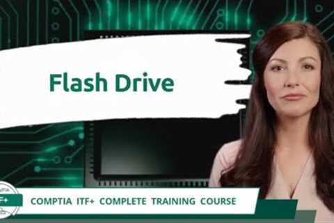 CompTIA ITF+ | Flash Drive | Exam Objective 2.5 | Course Training Video