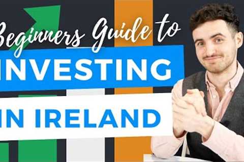 Investing for Beginners Ireland | Step By Step Guide