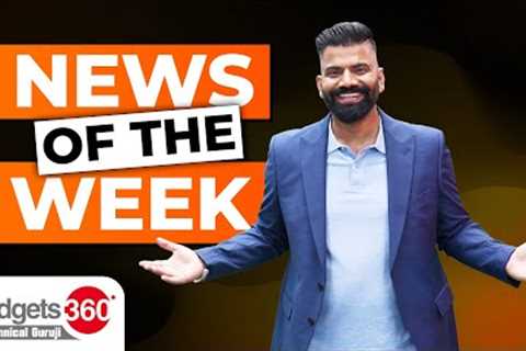 Gadgets 360 With Technical Guruji: News of the Week [July 1 2023]
