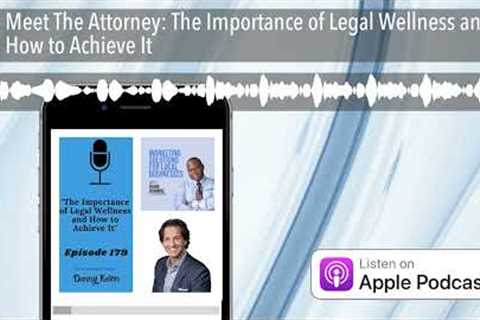 Meet The Attorney: The Importance of Legal Wellness and How to Achieve It