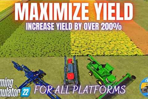 HOW TO MAXIMIZE YIELD - Farming Simulator 22