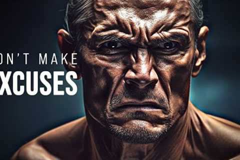 DON'T MAKE EXCUSES - Powerful Motivational Speeches