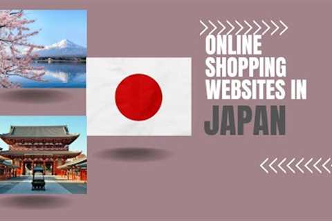 Top 7 Online Shopping Websites in Japan 2023