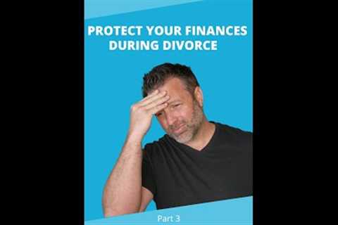 Protecting Your Finances During a Divorce