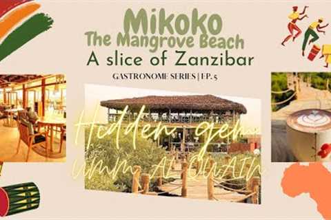A TASTE OF ZANZIBAR AT MIKOKO RESTAURANT | Gastronome Ep. 5  #food #review #uae