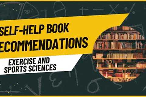 3 Self-Help Book Recommendations For Exercise and Sports Sciences Students And Recent Graduates