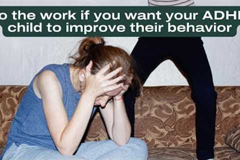 How To Improve Your ADHD Kid's Behavior At Home