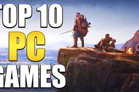 Top 10 PC Games You Should Play In 2023!
