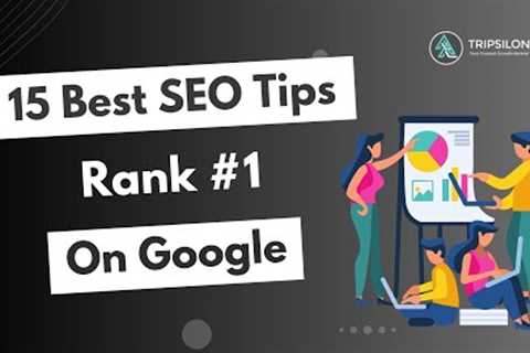 15 SEO Tips 2023 How To Rank #1 on Google Fast | Best SEO Techniques &amp; Strategy | Tripsilon