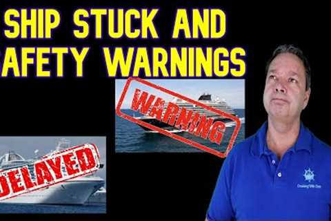 CRUISE SHIP STUCK IN PORT,  SAFETY ISSUES CANCELS GRAND OPENING  CRUISE NEWS