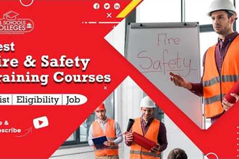 List of Best Fire &amp; Safety Training Courses after 12th | Career, Salary &amp; Job Opportunities
