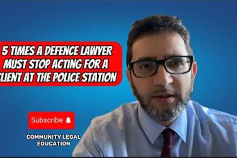 5 Times a Criminal Defence Lawyer Must Stop Acting for a Client!