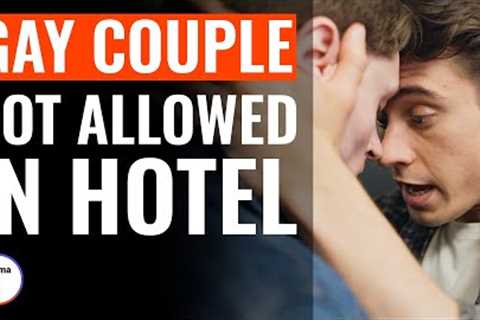 Gay Couple Not Allowed In Hotel | @DramatizeMe