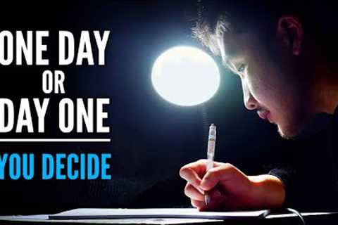 ONE DAY OR DAY ONE - Best Motivational Video for Success &amp; Studying