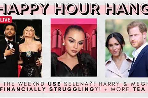 Selena Gomez fans think The Weeknd USED HER for “The Idol,” Harry &amp; Meghan Markle’s PROBLEMS +..