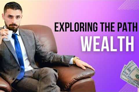 Exploring the Path to Wealth: Strategies for Financial Success