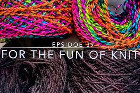 For the FUN of Knit! Episode 39 - Socks, Shawls, and an Blanket