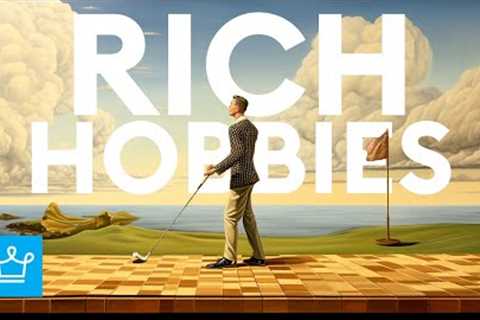 15 Luxurious Hobbies of the Rich