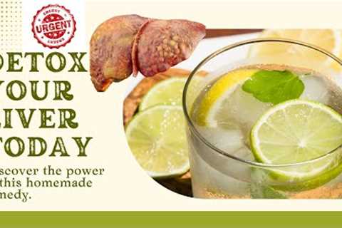 Is Your Liver Begging for a Detox? Try This Quirky Home Remedy and Feel Amazing in 7 Days!