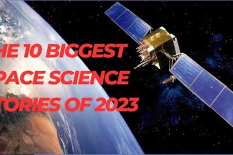 10 biggest space science stories of 2023