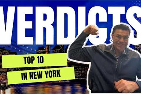 Top 10 Most Recent Jury Verdicts And Settlements In New York
