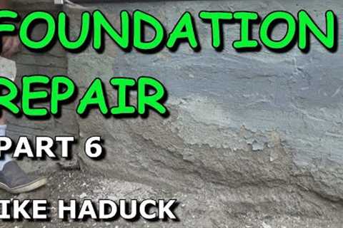 FOUNDATION REPAIR (part 6) Mike Haduck