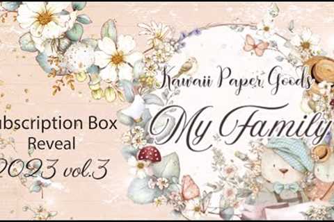 2023 Vol.3 ~My Family~ Kawaii Paper Goods Subscription Box Reveal