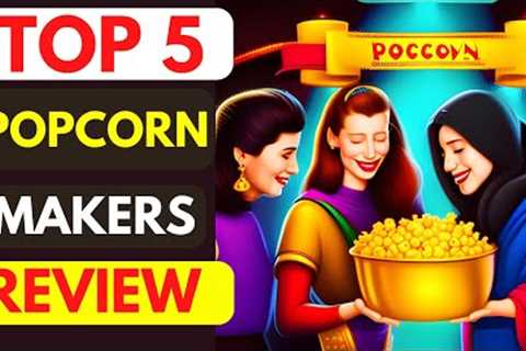 Best Popcorn Makers on Amazon | Top 5 Best Popcorn Makers Review