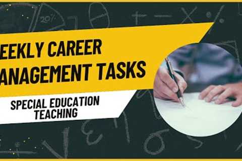 Weekly Career Management Tasks #2 - Special Education Teaching