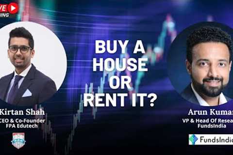 Buy a House or Rent it?
