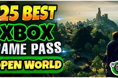 TOP 25 OPEN WORLD XBOX GAME PASS GAMES TO PLAY THIS 2023