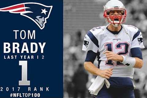 #1: Tom Brady (QB, Patriots) | Top 100 Players of 2017 | NFL