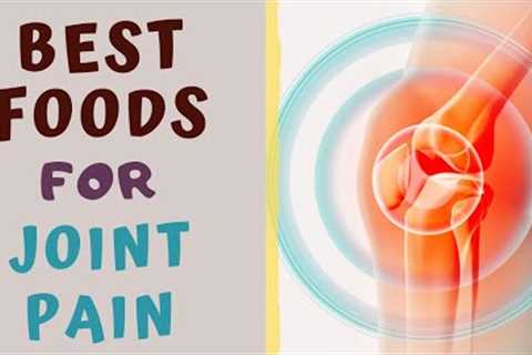 DIET FOR JOINT PAIN - Best Foods for people with Arthralgia