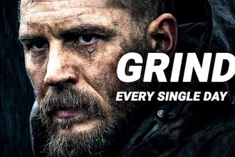 GRIND EVERY SINGLE DAY - Motivational Speech