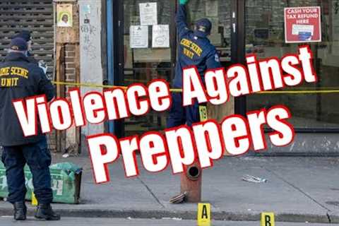 Preppers Are Being Attacked Prepare To Defend Yourself