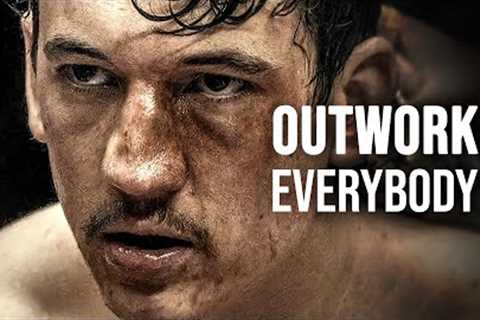 OUTWORK EVERYBODY - Powerful Motivational Speech