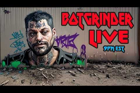 🔴The botgrinder live stream