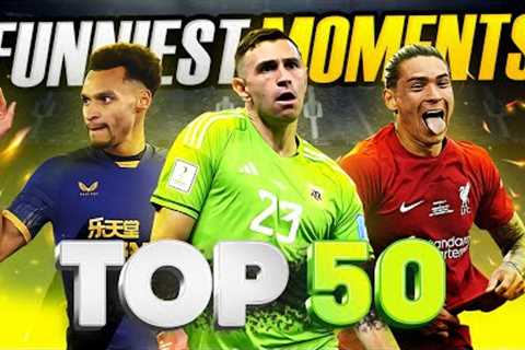 TOP 50 FUNNIEST MOMENTS OF THE SEASON 2023