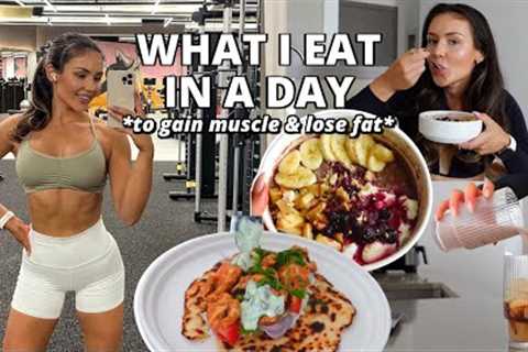 WHAT I EAT IN A DAY how I lose fat &amp; gain muscle