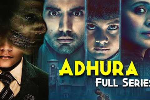 ADHURA (2023) Full Series Explained In Hindi | Best INDIAN HORROR Web Series | Amazon Prime Best